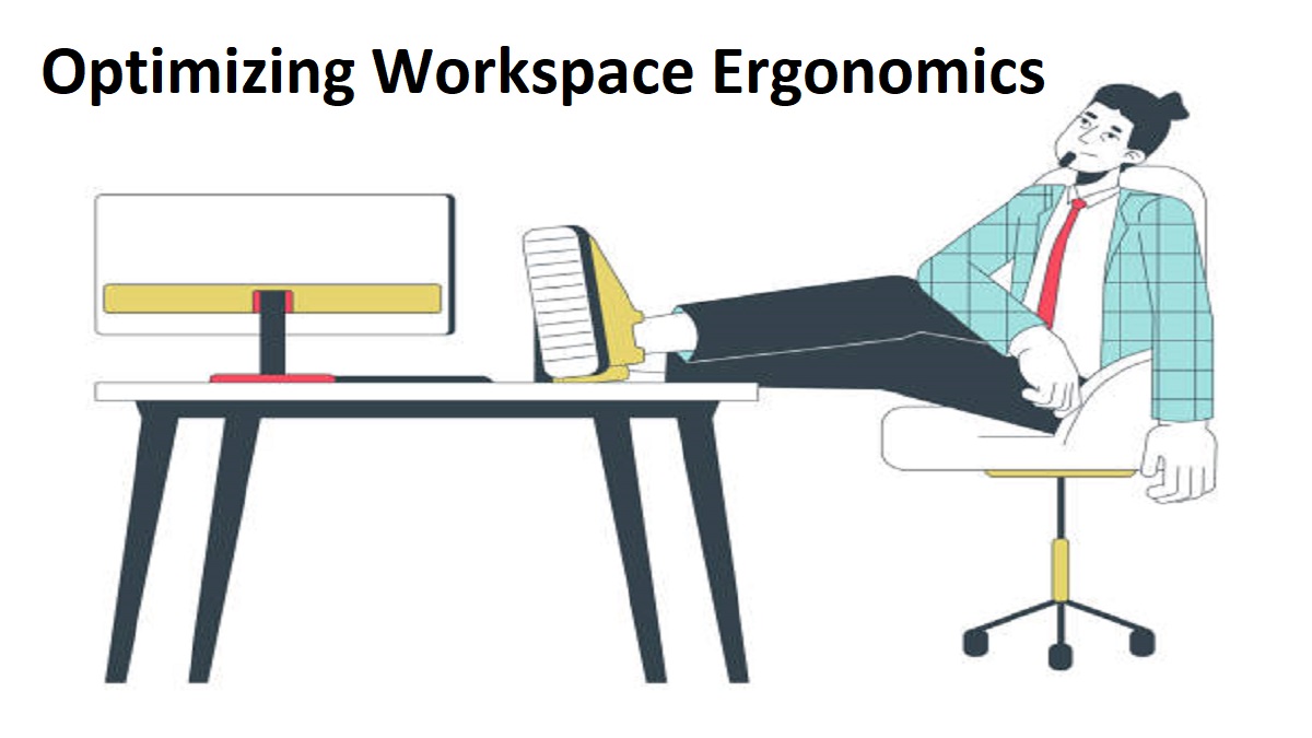 Optimizing Workspace Ergonomics